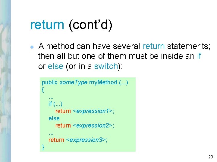 return (cont’d) l A method can have several return statements; then all but one return (cont’d) l A method can have several return statements; then all but one