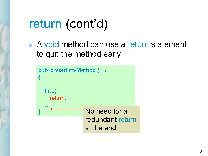 return (cont’d) l A void method can use a return statement to quit the return (cont’d) l A void method can use a return statement to quit the