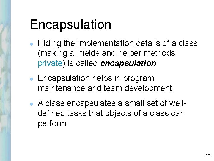 Encapsulation l l l Hiding the implementation details of a class (making all fields Encapsulation l l l Hiding the implementation details of a class (making all fields