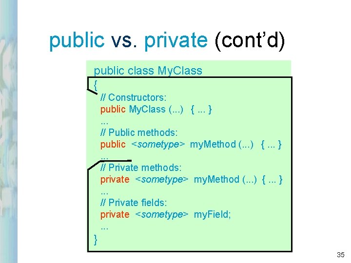 public vs. private (cont’d) public class My. Class { // Constructors: public My. Class public vs. private (cont’d) public class My. Class { // Constructors: public My. Class