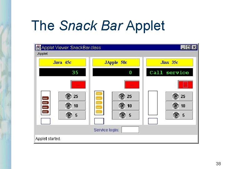 The Snack Bar Applet 38 The Snack Bar Applet 38