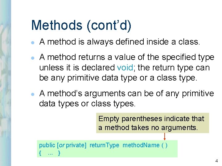 Methods (cont’d) l l l A method is always defined inside a class. A Methods (cont’d) l l l A method is always defined inside a class. A