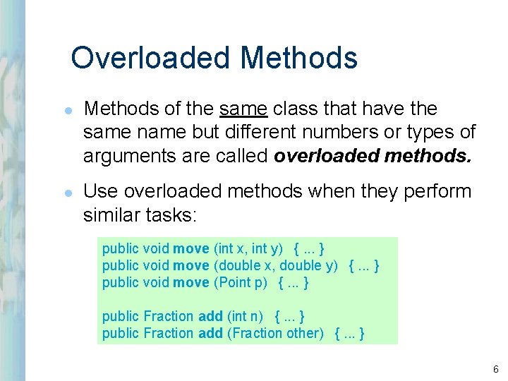 Overloaded Methods l l Methods of the same class that have the same name Overloaded Methods l l Methods of the same class that have the same name