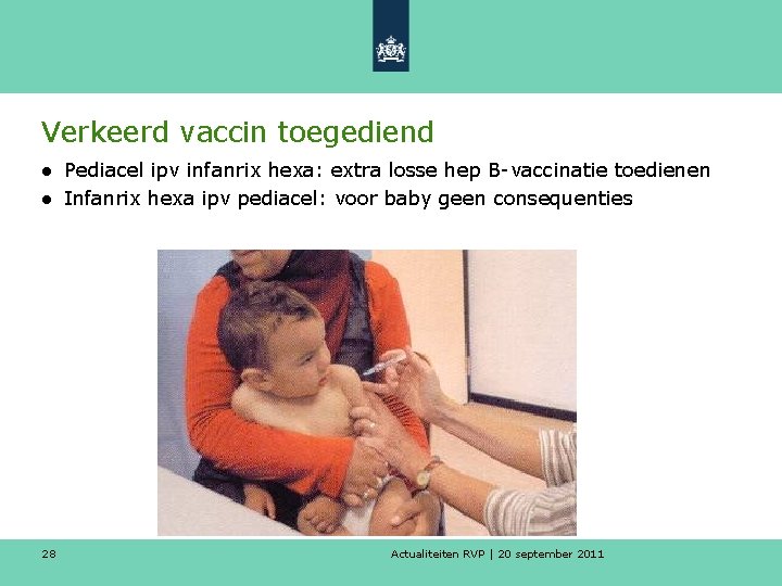 Verkeerd vaccin toegediend ● Pediacel ipv infanrix hexa: extra losse hep B-vaccinatie toedienen ●