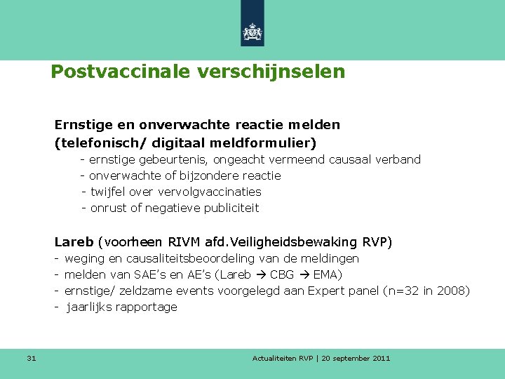 Postvaccinale verschijnselen Ernstige en onverwachte reactie melden (telefonisch/ digitaal meldformulier) - ernstige gebeurtenis, ongeacht