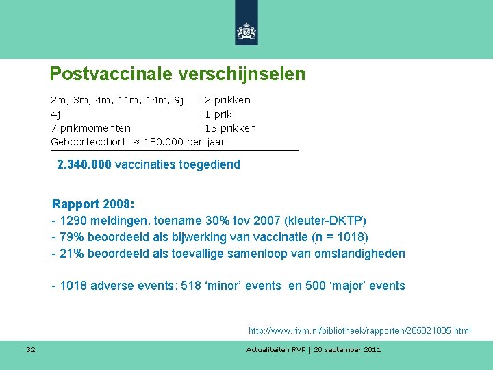 Postvaccinale verschijnselen 2 m, 3 m, 4 m, 11 m, 14 m, 9 j