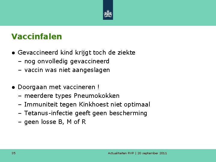 Vaccinfalen ● Gevaccineerd kind krijgt toch de ziekte – nog onvolledig gevaccineerd – vaccin