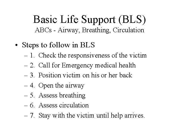 Basic Life Support (BLS) ABCs - Airway, Breathing, Circulation • Steps to follow in