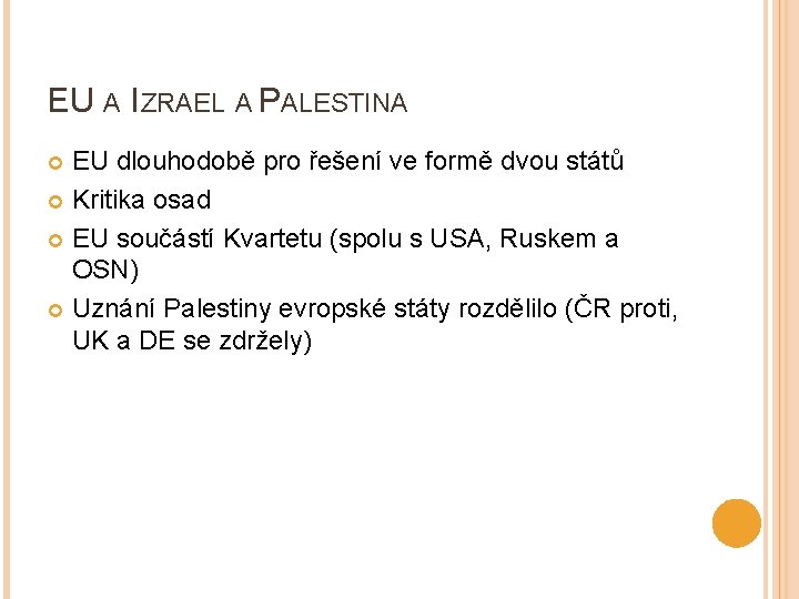 EU A IZRAEL A PALESTINA EU dlouhodobě pro řešení ve formě dvou států Kritika