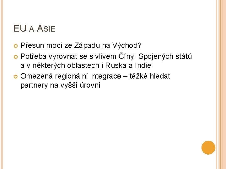 EU A ASIE Přesun moci ze Západu na Východ? Potřeba vyrovnat se s vlivem