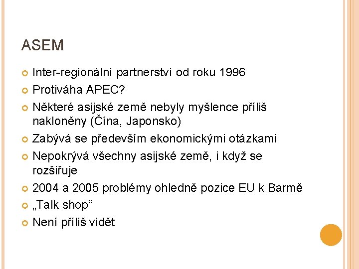 ASEM Inter-regionální partnerství od roku 1996 Protiváha APEC? Některé asijské země nebyly myšlence příliš