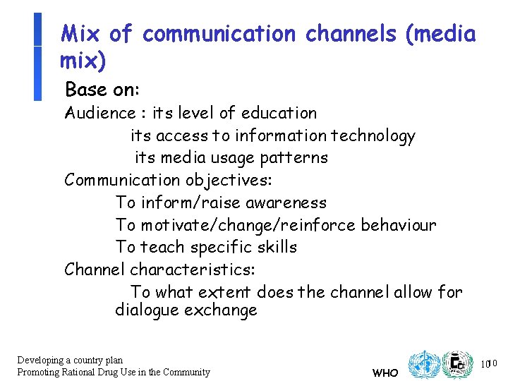 Mix of communication channels (media mix) Base on: Audience : its level of education Mix of communication channels (media mix) Base on: Audience : its level of education