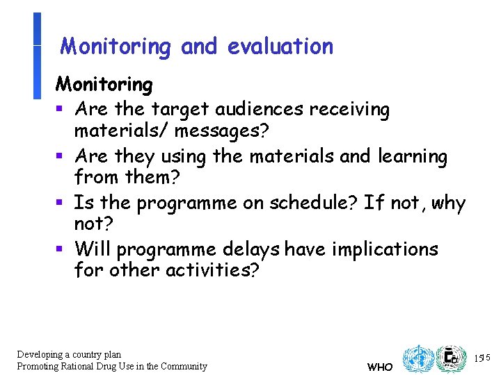 Monitoring and evaluation Monitoring § Are the target audiences receiving materials/ messages? § Are Monitoring and evaluation Monitoring § Are the target audiences receiving materials/ messages? § Are