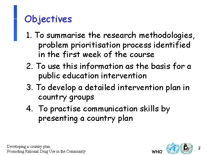 Objectives 1. To summarise the research methodologies, problem prioritisation process identified in the first Objectives 1. To summarise the research methodologies, problem prioritisation process identified in the first