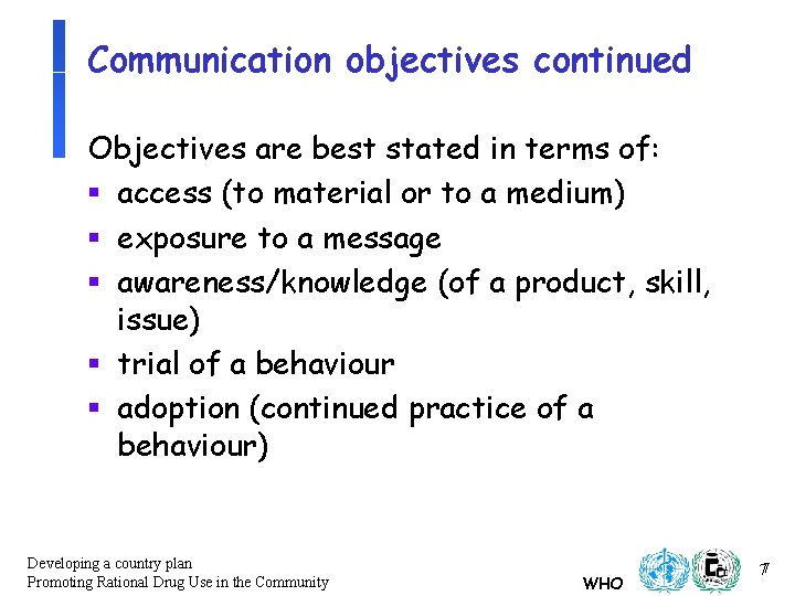 Communication objectives continued Objectives are best stated in terms of: § access (to material Communication objectives continued Objectives are best stated in terms of: § access (to material