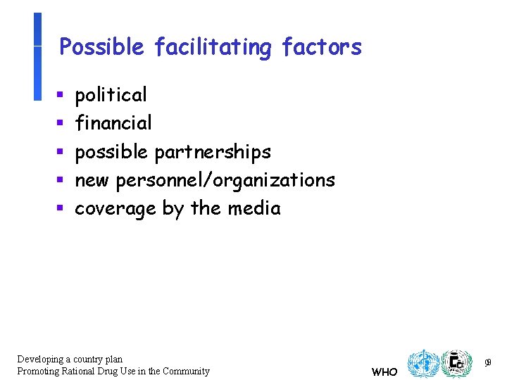 Possible facilitating factors § § § political financial possible partnerships new personnel/organizations coverage by Possible facilitating factors § § § political financial possible partnerships new personnel/organizations coverage by