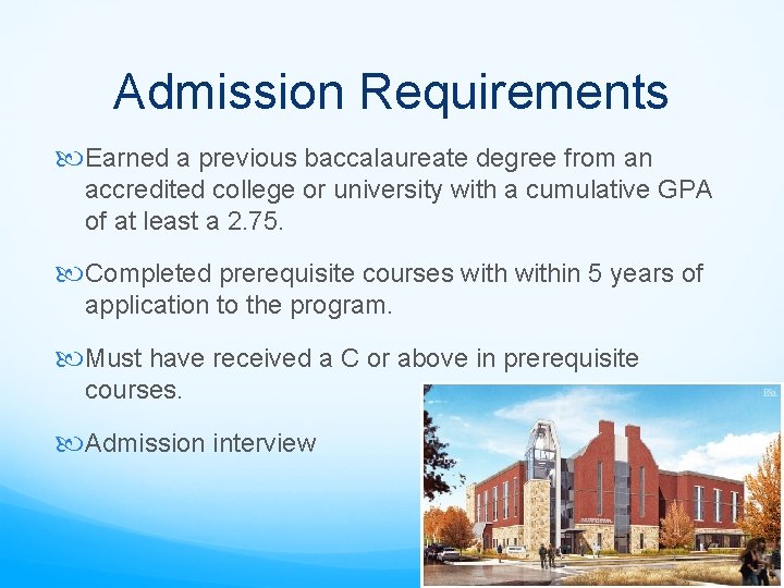 Admission Requirements Earned a previous baccalaureate degree from an accredited college or university with