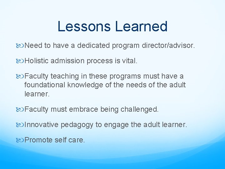 Lessons Learned Need to have a dedicated program director/advisor. Holistic admission process is vital.