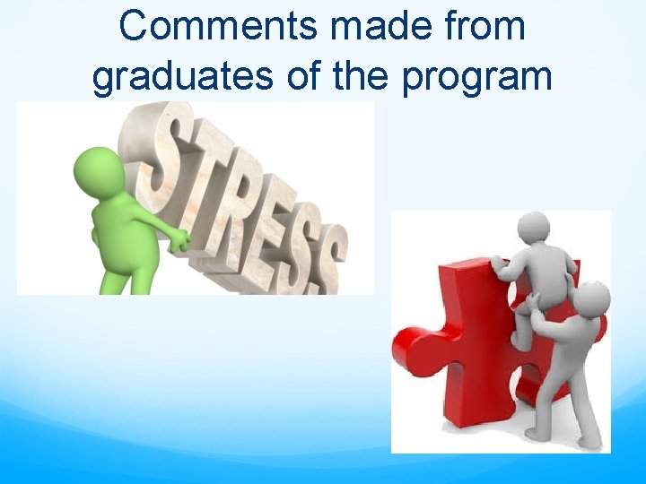 Comments made from graduates of the program 