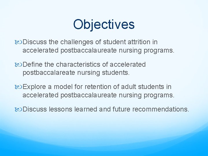 Objectives Discuss the challenges of student attrition in accelerated postbaccalaureate nursing programs. Define the