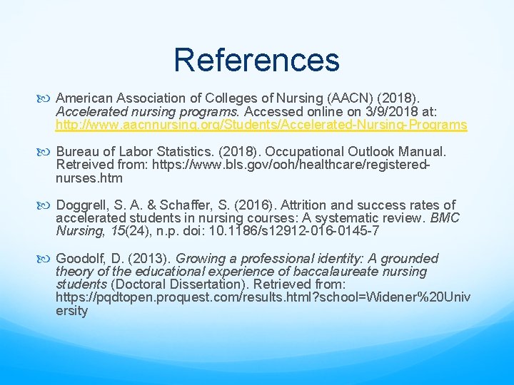 References American Association of Colleges of Nursing (AACN) (2018). Accelerated nursing programs. Accessed online