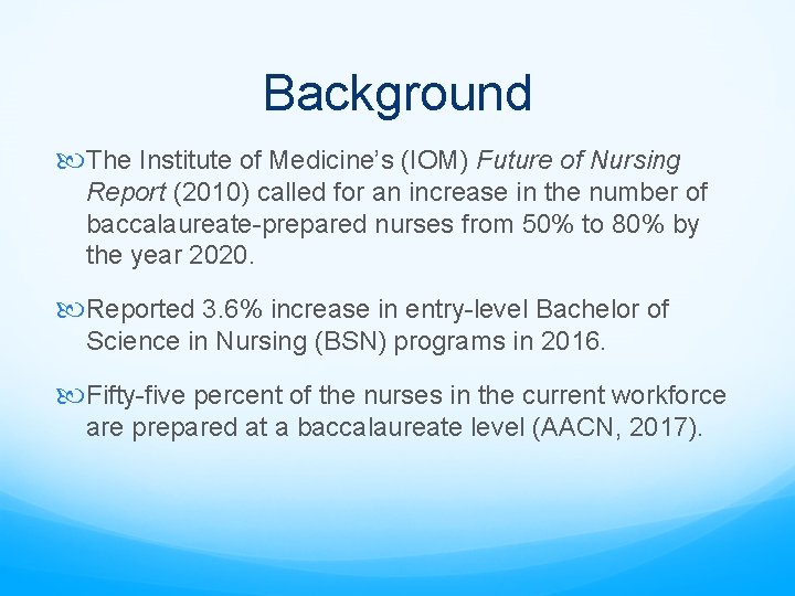 Background The Institute of Medicine’s (IOM) Future of Nursing Report (2010) called for an