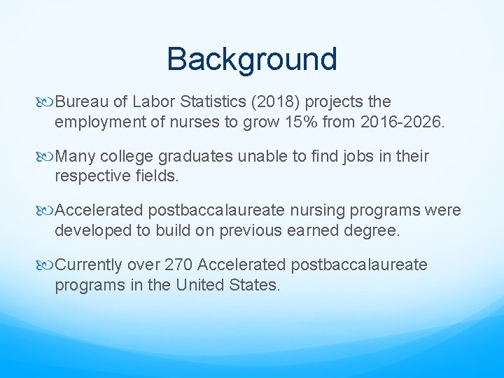 Background Bureau of Labor Statistics (2018) projects the employment of nurses to grow 15%