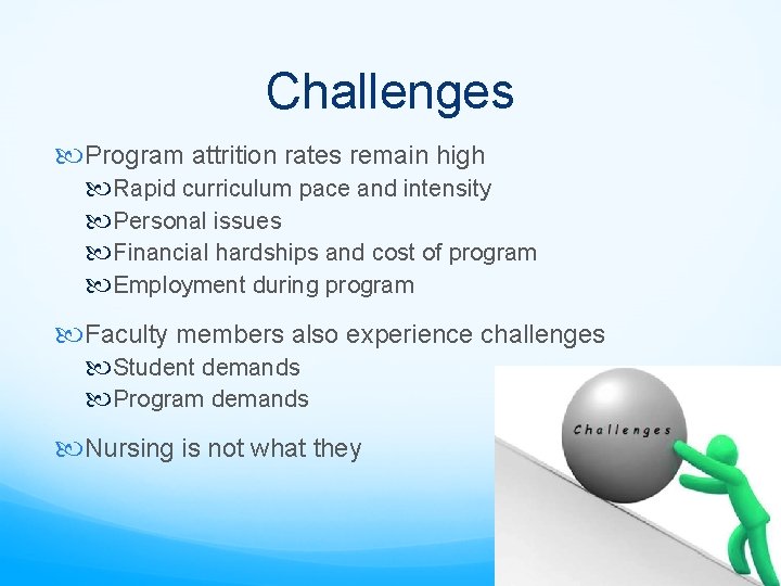 Challenges Program attrition rates remain high Rapid curriculum pace and intensity Personal issues Financial