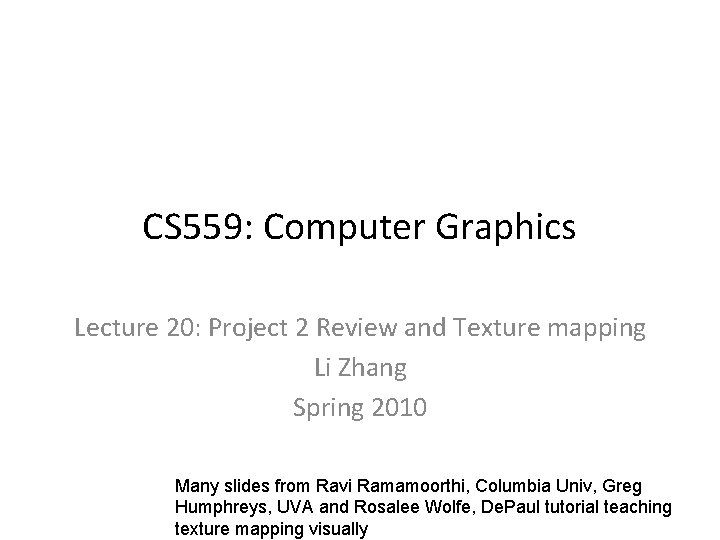 CS 559: Computer Graphics Lecture 20: Project 2 Review and Texture mapping Li Zhang