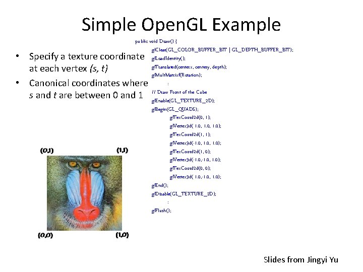 Simple Open. GL Example • • public void Draw() { gl. Clear(GL_COLOR_BUFFER_BIT | GL_DEPTH_BUFFER_BIT);