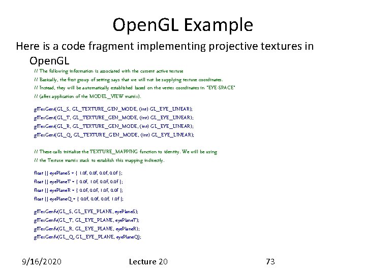 Open. GL Example Here is a code fragment implementing projective textures in Open. GL