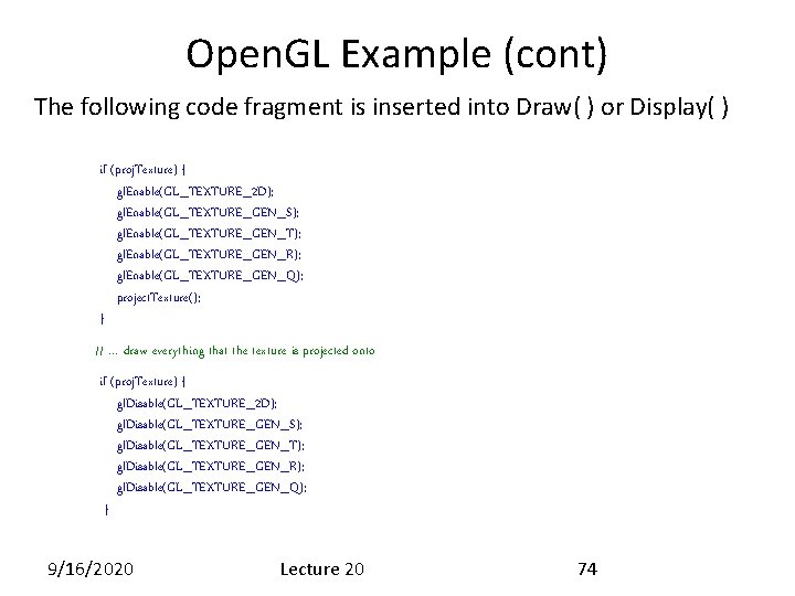 Open. GL Example (cont) The following code fragment is inserted into Draw( ) or