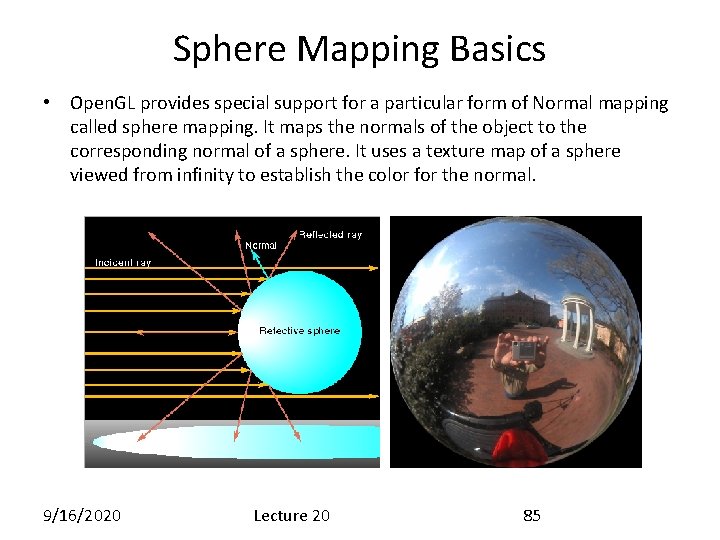 Sphere Mapping Basics • Open. GL provides special support for a particular form of