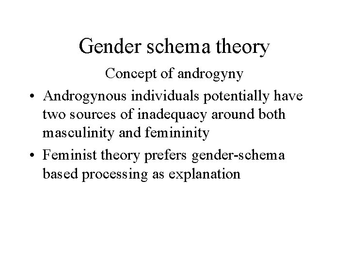Gender schema theory Concept of androgyny • Androgynous individuals potentially have two sources of