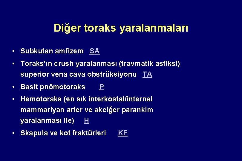 Diğer toraks yaralanmaları • Subkutan amfizem SA • Toraks’ın crush yaralanması (travmatik asfiksi) superior