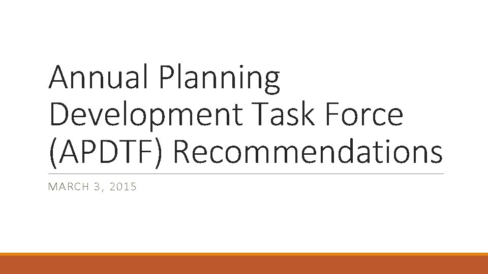 Annual Planning Development Task Force (APDTF) Recommendations MARCH 3, 2015 