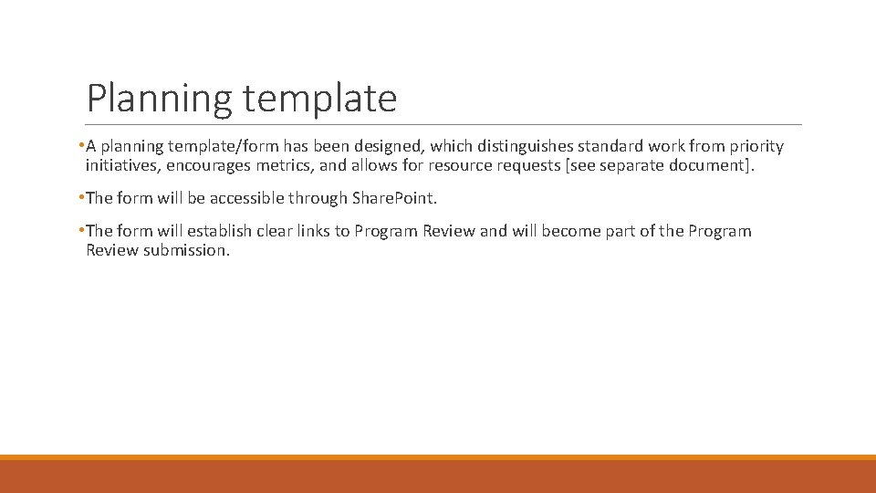 Planning template • A planning template/form has been designed, which distinguishes standard work from