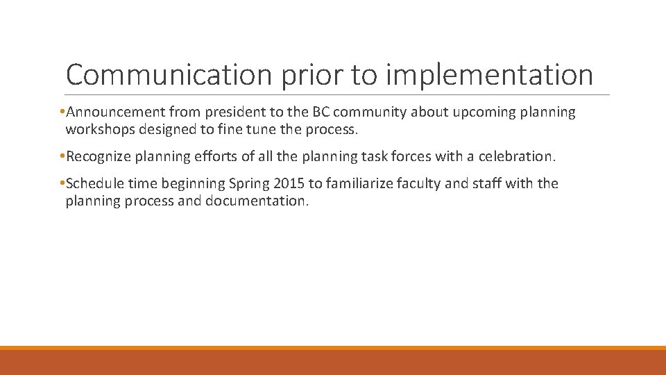 Communication prior to implementation • Announcement from president to the BC community about upcoming