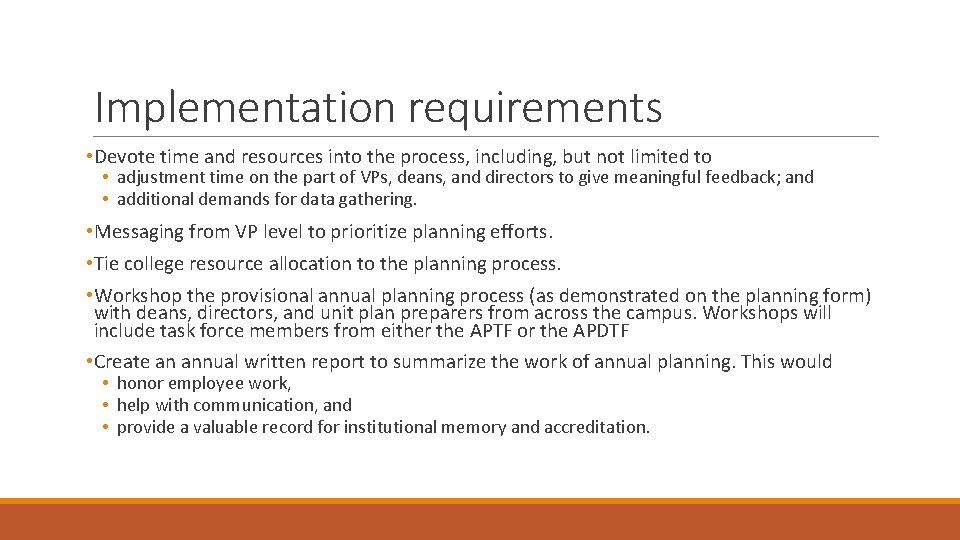 Implementation requirements • Devote time and resources into the process, including, but not limited