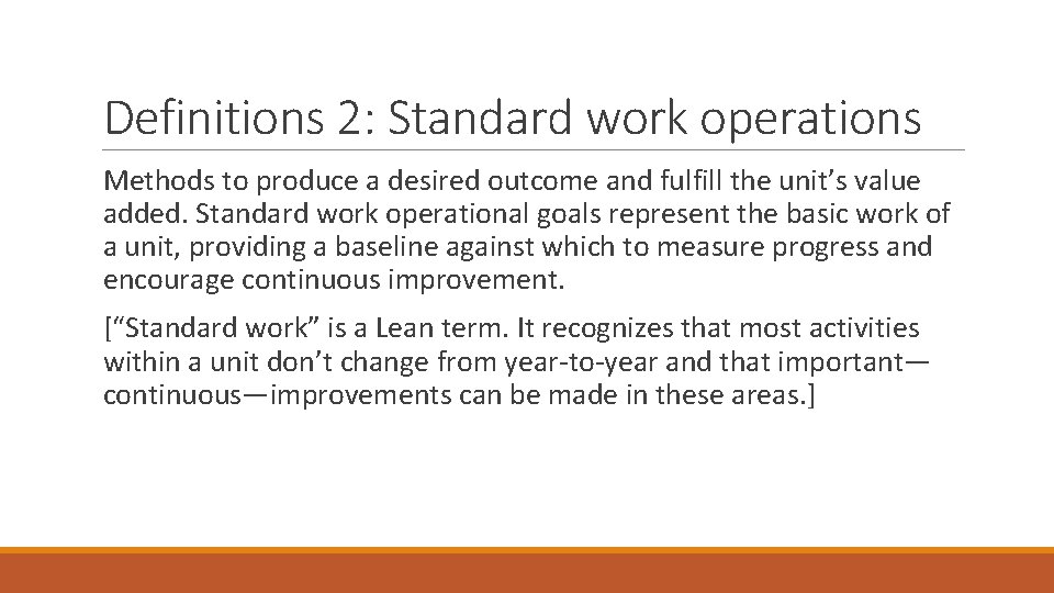 Definitions 2: Standard work operations Methods to produce a desired outcome and fulfill the