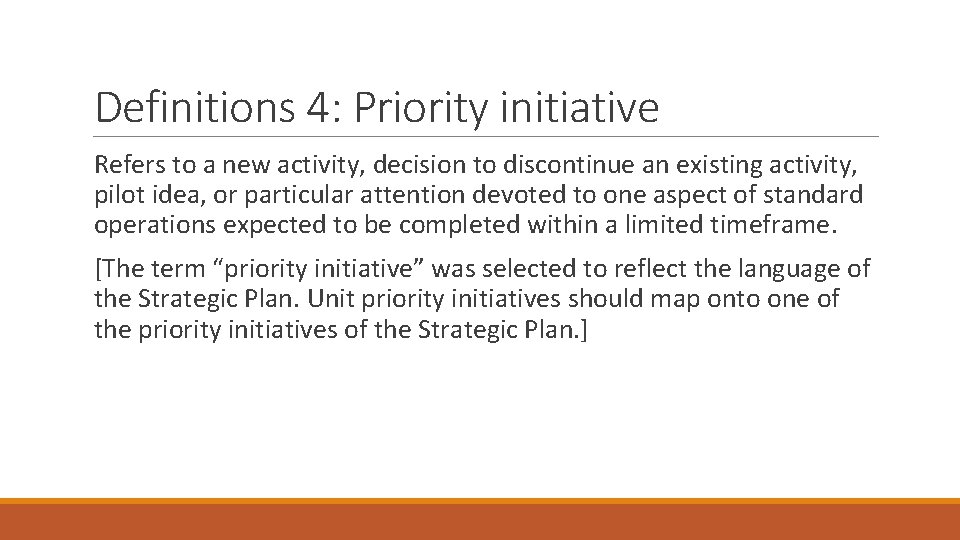 Definitions 4: Priority initiative Refers to a new activity, decision to discontinue an existing