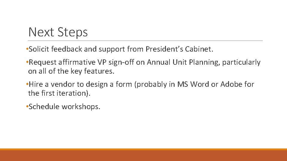 Next Steps • Solicit feedback and support from President’s Cabinet. • Request affirmative VP