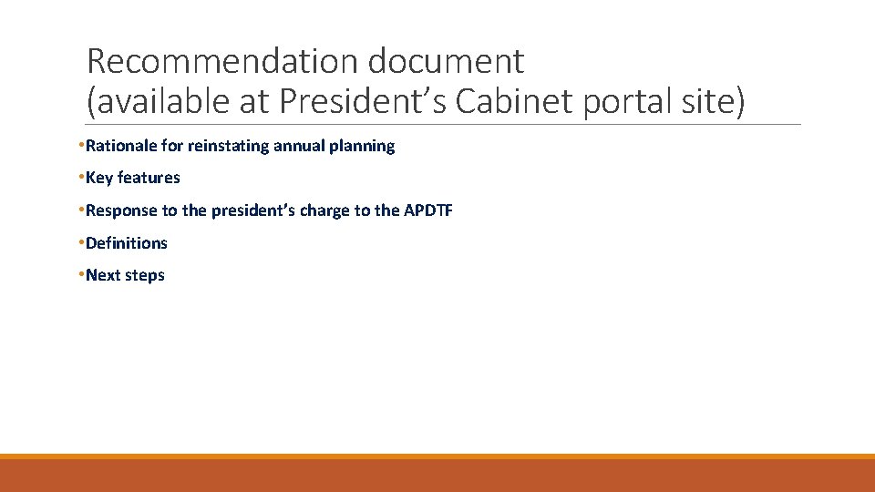Recommendation document (available at President’s Cabinet portal site) • Rationale for reinstating annual planning
