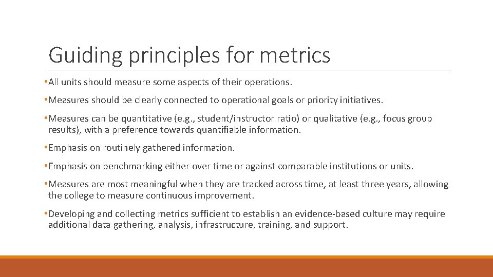 Guiding principles for metrics • All units should measure some aspects of their operations.