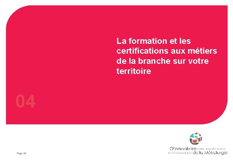 La formation et les certifications aux métiers de la branche sur votre territoire 04