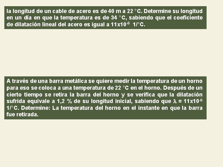 la longitud de un cable de acero es de 40 m a 22 °C.