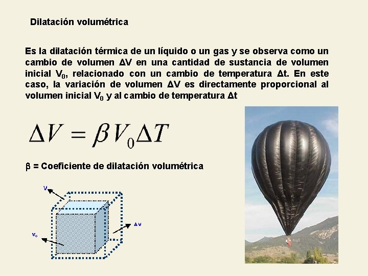 Dilatación volumétrica Es la dilatación térmica de un líquido o un gas y se