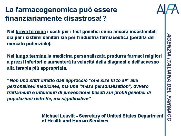 La farmacogenomica può essere finanziariamente disastrosa!? Nel lungo termine la medicina personalizzata produrrà farmaci