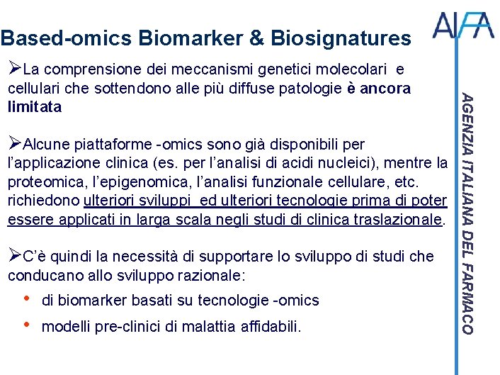 Based-omics Biomarker & Biosignatures ØLa comprensione dei meccanismi genetici molecolari e ØAlcune piattaforme -omics