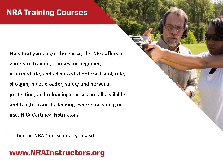 Now that you’ve got the basics, the NRA offers a variety of training courses